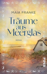 Tr&auml;ume aus Meerglas - Maia Franke