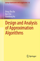 Design and Analysis of Approximation Algorithms - Ding-Zhu Du, Ker-I Ko, Xiaodong Hu