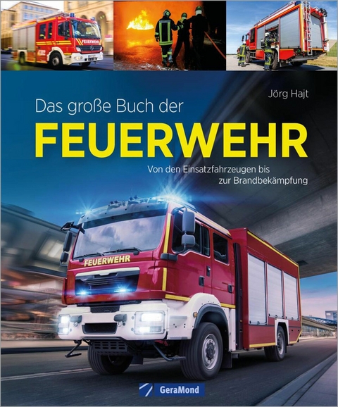 Das gro&szlig;e Buch der Feuerwehr - J&ouml;rg Hajt