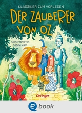 Klassiker zum Vorlesen. Der Zauberer von Oz - Anne Ameling