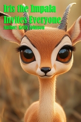 Iris the Impala Invites Everyone - Kelly Johnson