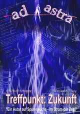 AD ASTRA 017 Buchausgabe: Treffpunkt: Zukunft - Wilfried A. Hary
