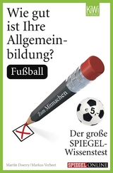 Wie gut ist Ihre Allgemeinbildung? Fu&szlig;ball - Martin Doerry, Markus Verbeet