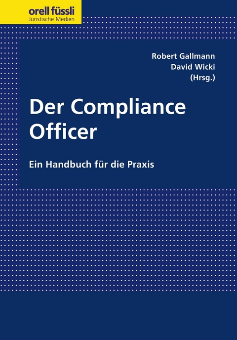 Der Compliance Officer - Robert Gallmann, David Wicki