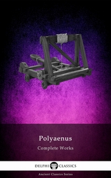 Delphi Complete Works of Polyaenus Illustrated -  Polyaenus of Bithynia