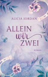 Allein wir zwei - Alicia Jordan