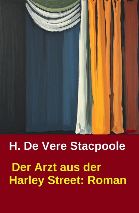 Der Arzt aus der Harley Street: Roman -  H. de Vere Stacpoole