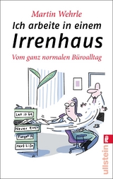 Ich arbeite in einem Irrenhaus - Martin Wehrle