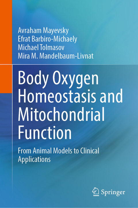 Body Oxygen Homeostasis and Mitochondrial Function -  Avraham Mayevsky,  Efrat Barbiro-Michaely,  Michael Tolmasov,  Mira M. Mandelbaum-Livnat