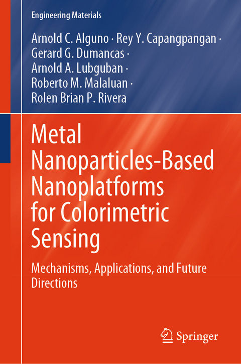 Metal Nanoparticles-Based Nanoplatforms for Colorimetric Sensing - Arnold C. Alguno, Rey Y. Capangpangan, Gerard G. Dumancas, Arnold A. Lubguban, Roberto M. Malaluan, Rolen Brian P. Rivera