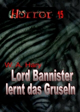 HORROR 015 Buchausgabe: Lord Bannister lernt das Gruseln - W. A. Hary