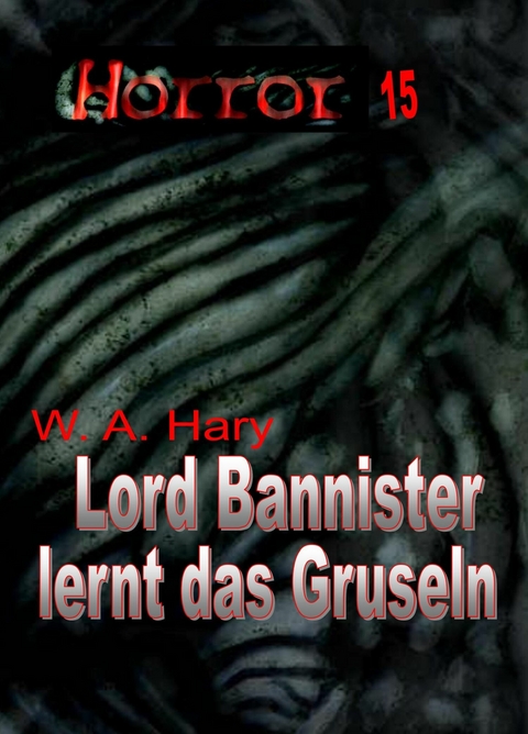 HORROR 015 Buchausgabe: Lord Bannister lernt das Gruseln - W. A. Hary