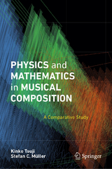 Physics and Mathematics in Musical Composition -  Kinko Tsuji,  Stefan C. Müller
