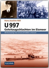 U 997 - Geleitzugschlachten im Eismeer - Hans-Joachim R&ouml;ll