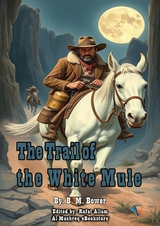 The Trail of the White Mule - B. M. Bower