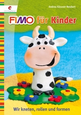 Fimo f&uuml;r Kinder - Andrea K&uuml;ssner-Neubert