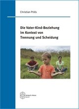 Die Vater-Kind-Beziehung im Kontext von Trennung und Scheidung - Christian Pr&ouml;ls