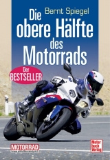Die obere H&auml;lfte des Motorrads - Bernt Spiegel