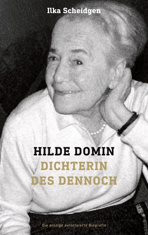 Hilde Domin Dichterin des Dennoch - Ilka Scheidgen