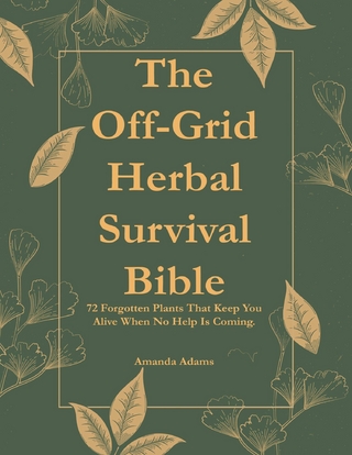 The Off-Grid Herbal Survival Bible