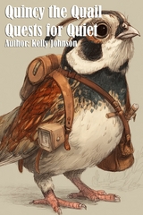 Quincy the Quail Quests for Quiet -  Kelly Johnson