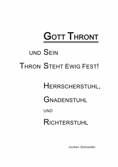 Gott thront und Sein Thron steht ewig fest - Jochen Schneider