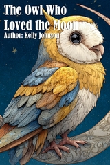 The Owl Who Loved the Moon - Kelly Johnson
