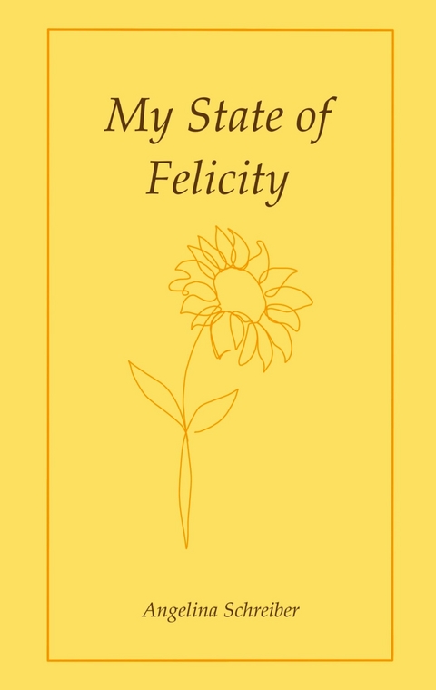 My State of Felicity - Angelina Schreiber