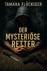 Der mysteri&ouml;se Retter - Tamara Fl&uuml;ckiger