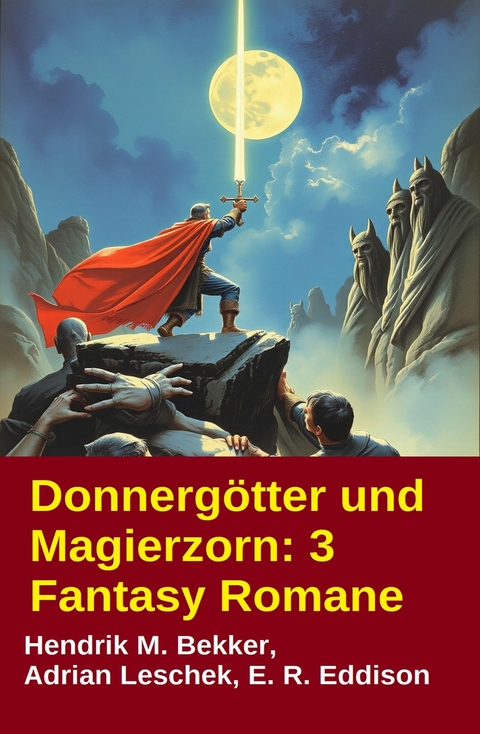 Donnerg&ouml;tter und Magierzorn: 3 Fantasy Romane -  Adrian Leschek,  Hendrik M. Bekker,  E. R. Eddison