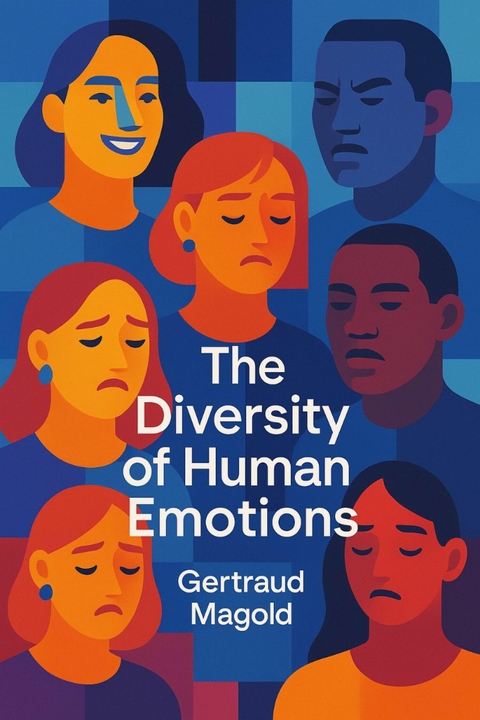 The Diversity of Human Emotions -  Gertraud Magold