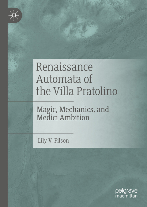 Renaissance Automata of the Villa Pratolino - Lily V. Filson