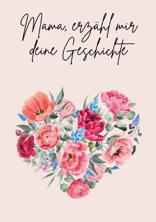 Mama, erzähl mir deine Geschichte