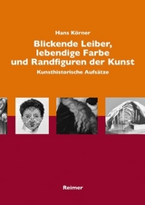 Blickende Leiber, lebendige Farbe und Randfiguren in der Kunst - Hans K&ouml;rner