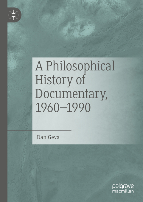 A Philosophical History of Documentary, 1960-1990 -  Dan Geva