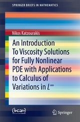 An Introduction To Viscosity Solutions for Fully Nonlinear PDE with Applications to Calculus of Variations in L&infin; - Nikos Katzourakis