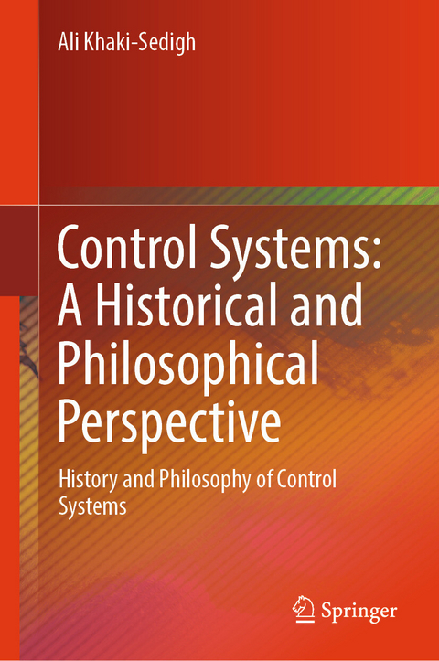 Control Systems: A Historical and Philosophical Perspective -  Ali Khaki-Sedigh