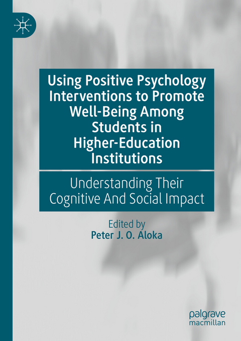 Using Positive Psychology Interventions to Promote Well-Being Among Students in Higher-Education Institutions - 