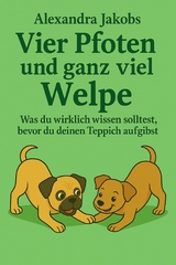 vier Pfoten und ganz viel Welpe -  Alexandra Jakobs