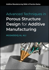 Advanced Techniques in Porous Structure Design for Additive Manufacturing - Musaddiq Al Ali