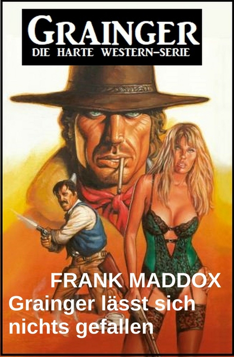 Grainger l&auml;sst sich nichts gefallen: Western -  Frank Maddox
