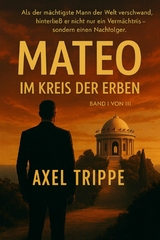 Mateo 'Im Kreis der Erben' -  Axel Trippe