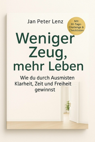 'Weniger Zeug, mehr Leben: Wie du durch Ausmisten Klarheit, Zeit und Freiheit gewinnst'