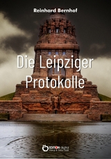 Die Leipziger Protokolle - Reinhard Bernhof
