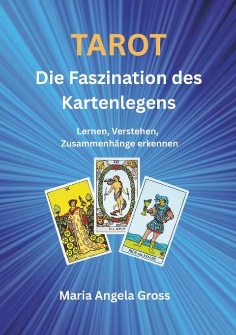 TAROT Die Faszination des Kartenlegens -  Maria Angela Gross