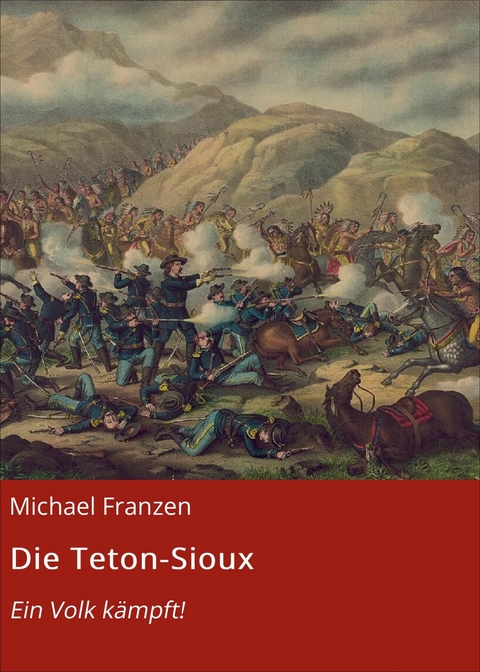 Die Teton-Sioux - Michael Franzen
