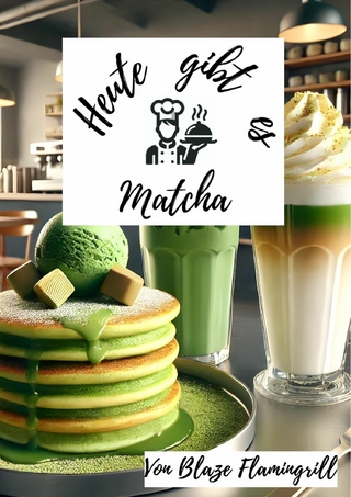 Heute gibt es - Matcha