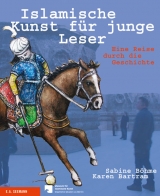 Islamische Kunst f&uuml;r junge Leser - Sabine B&ouml;hme, Karen Bartram