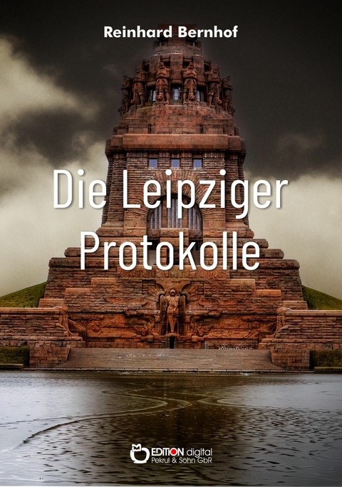 Die Leipziger Protokolle - Reinhard Bernhof