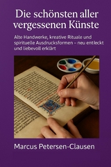 Die schönsten aller vergessenen Künste - Marcus PC Petersen - Clausen